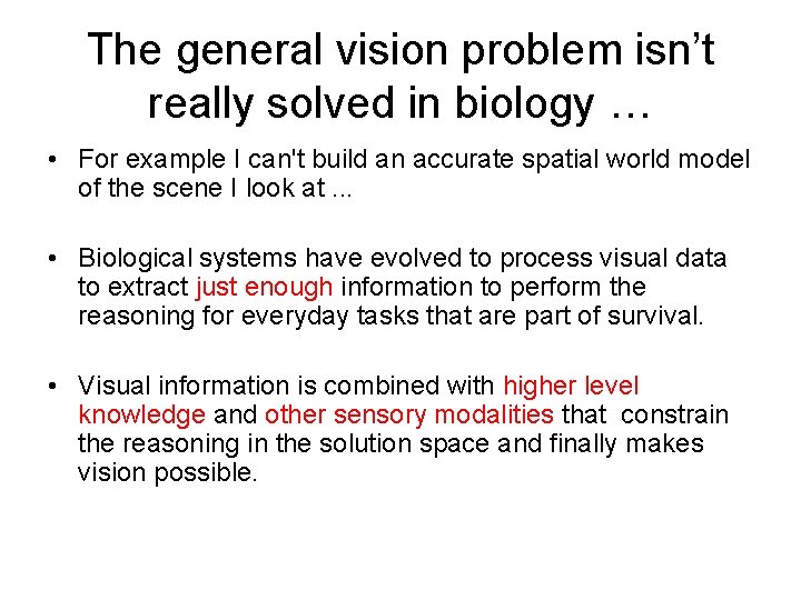 The general vision problem isn’t really solved in biology … • For example I