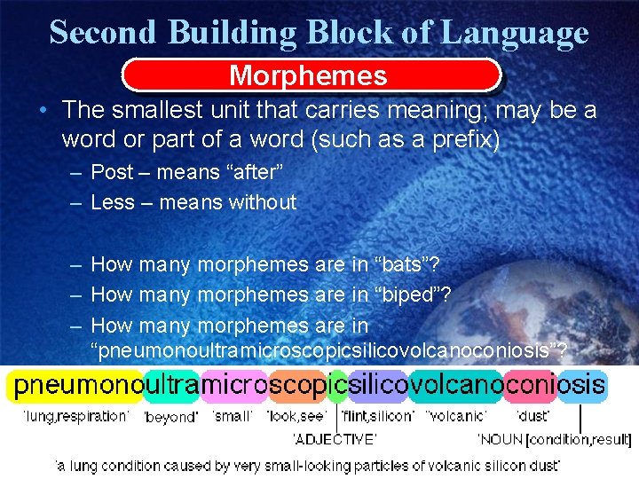 Second Building Block of Language Morphemes • The smallest unit that carries meaning; may Second Building Block of Language Morphemes • The smallest unit that carries meaning; may