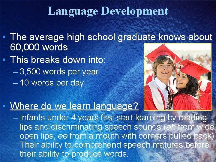 Language Development • The average high school graduate knows about 60, 000 words • Language Development • The average high school graduate knows about 60, 000 words •