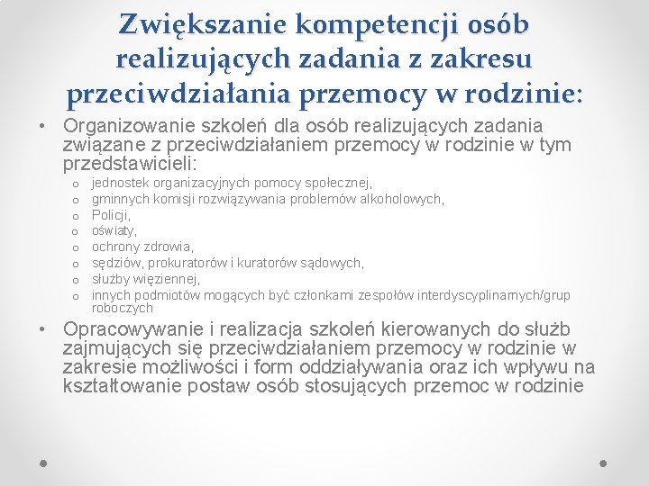 Zwiększanie kompetencji osób realizujących zadania z zakresu przeciwdziałania przemocy w rodzinie: • Organizowanie szkoleń