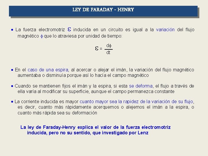 LEY DE FARADAY - HENRY La fuerza electromotriz inducida en un circuito es igual