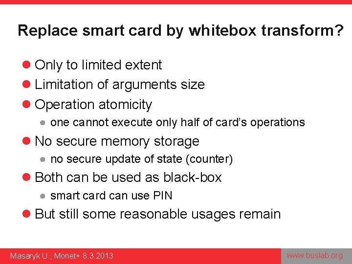Replace smart card by whitebox transform? l Only to limited extent l Limitation of