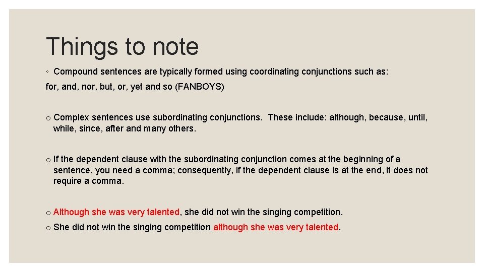 Things to note ◦ Compound sentences are typically formed using coordinating conjunctions such as: