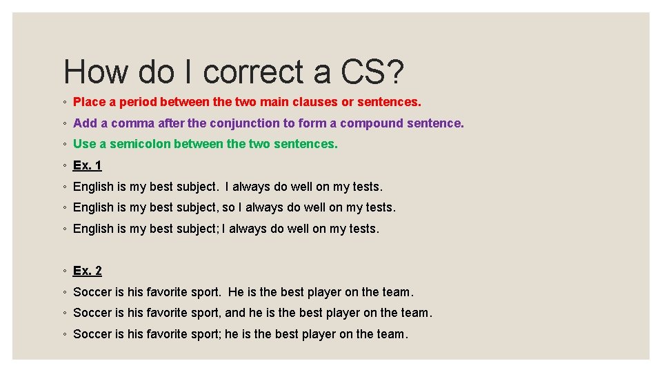 How do I correct a CS? ◦ Place a period between the two main