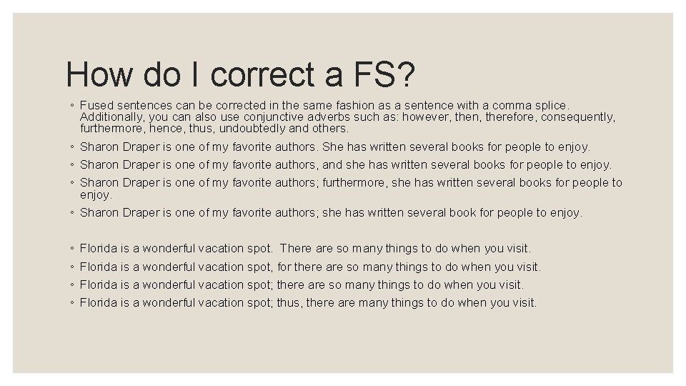 How do I correct a FS? ◦ Fused sentences can be corrected in the