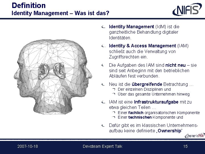 Definition Identity Management – Was ist das? Identity Management (Id. M) ist die ganzheitliche