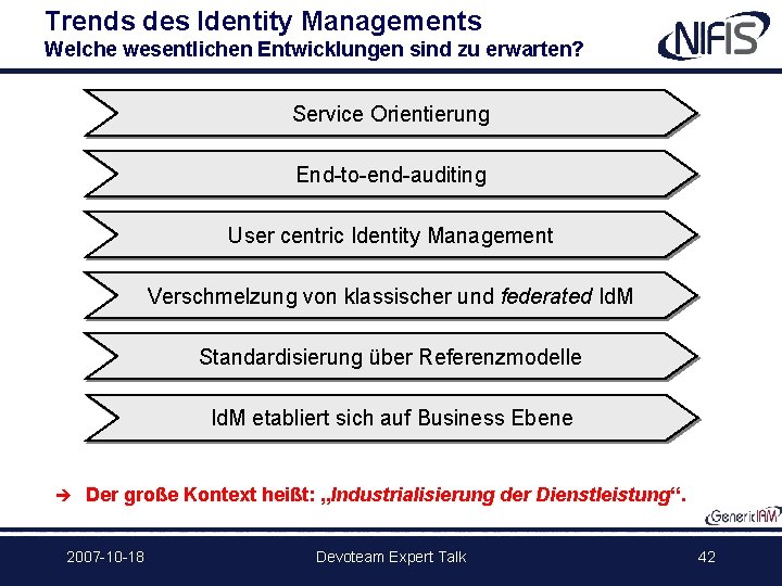 Trends des Identity Managements Welche wesentlichen Entwicklungen sind zu erwarten? Service Orientierung End-to-end-auditing User