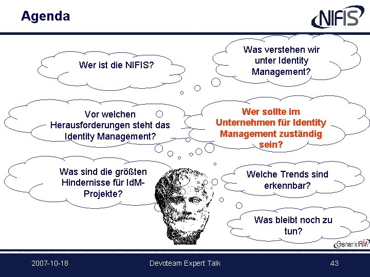 Agenda Was verstehen wir unter Identity Management? Wer ist die NIFIS? Vor welchen Herausforderungen