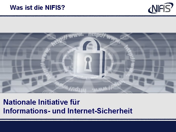 Was ist die NIFIS? Nationale Initiative für Informations- und Internet-Sicherheit 2007 -10 -18 Devoteam