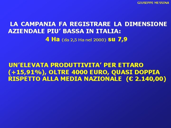 GIUSEPPE MESSINA LA CAMPANIA FA REGISTRARE LA DIMENSIONE AZIENDALE PIU’ BASSA IN ITALIA: 4