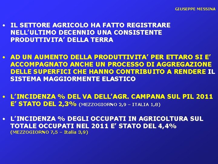 GIUSEPPE MESSINA • IL SETTORE AGRICOLO HA FATTO REGISTRARE NELL’ULTIMO DECENNIO UNA CONSISTENTE PRODUTTIVITA’