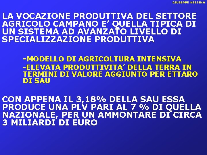 GIUSEPPE MESSINA LA VOCAZIONE PRODUTTIVA DEL SETTORE AGRICOLO CAMPANO E’ QUELLA TIPICA DI UN