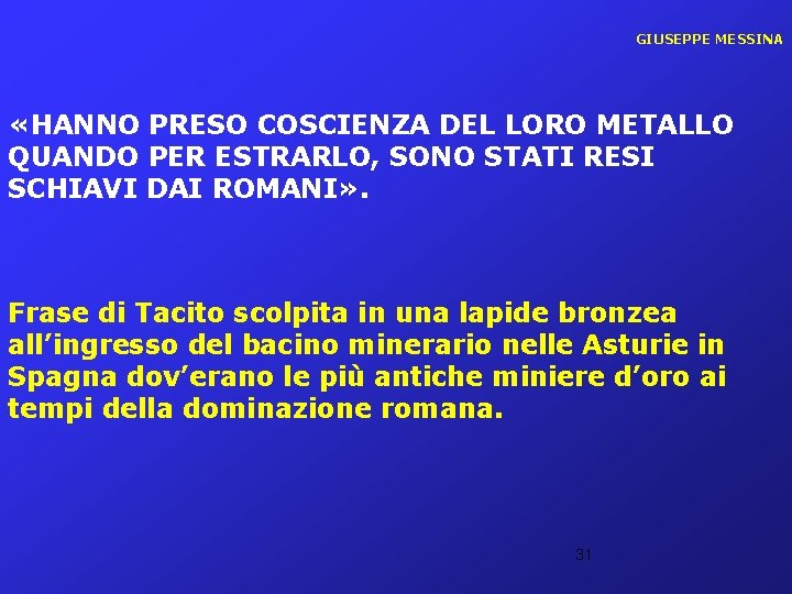 GIUSEPPE MESSINA «HANNO PRESO COSCIENZA DEL LORO METALLO QUANDO PER ESTRARLO, SONO STATI RESI