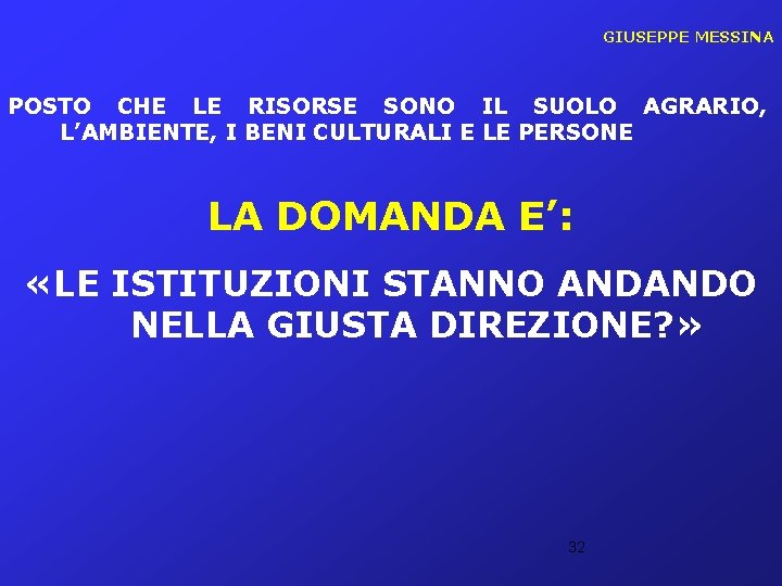 GIUSEPPE MESSINA POSTO CHE LE RISORSE SONO IL SUOLO AGRARIO, L’AMBIENTE, I BENI CULTURALI