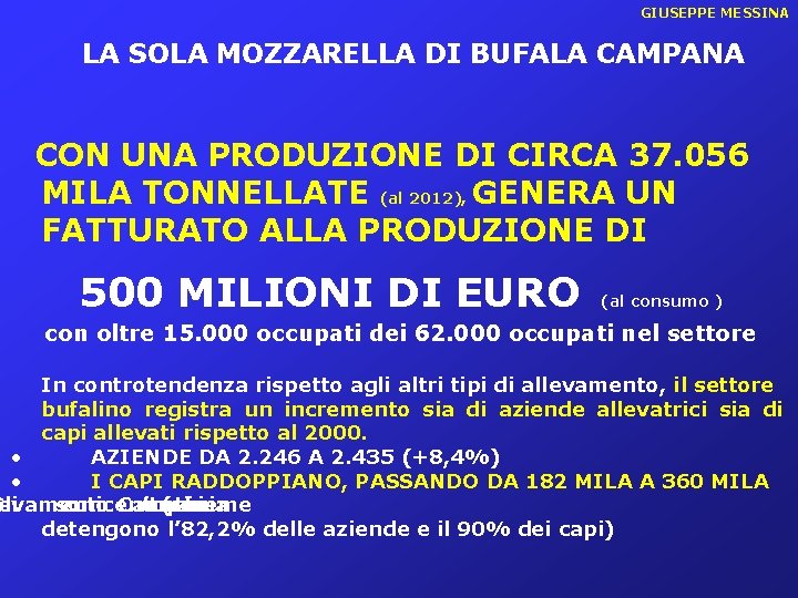 GIUSEPPE MESSINA LA SOLA MOZZARELLA DI BUFALA CAMPANA CON UNA PRODUZIONE DI CIRCA 37.