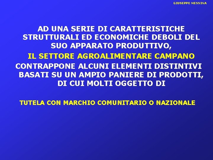 GIUSEPPE MESSINA AD UNA SERIE DI CARATTERISTICHE STRUTTURALI ED ECONOMICHE DEBOLI DEL SUO APPARATO