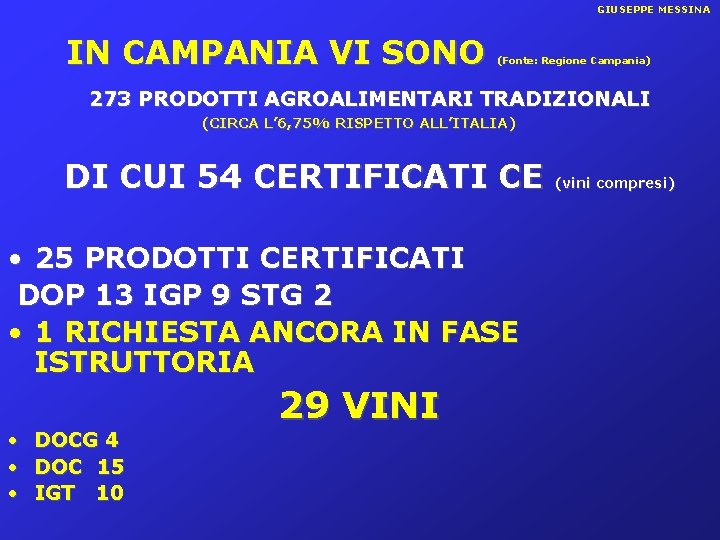 GIUSEPPE MESSINA IN CAMPANIA VI SONO (Fonte: Regione Campania) 273 PRODOTTI AGROALIMENTARI TRADIZIONALI (CIRCA