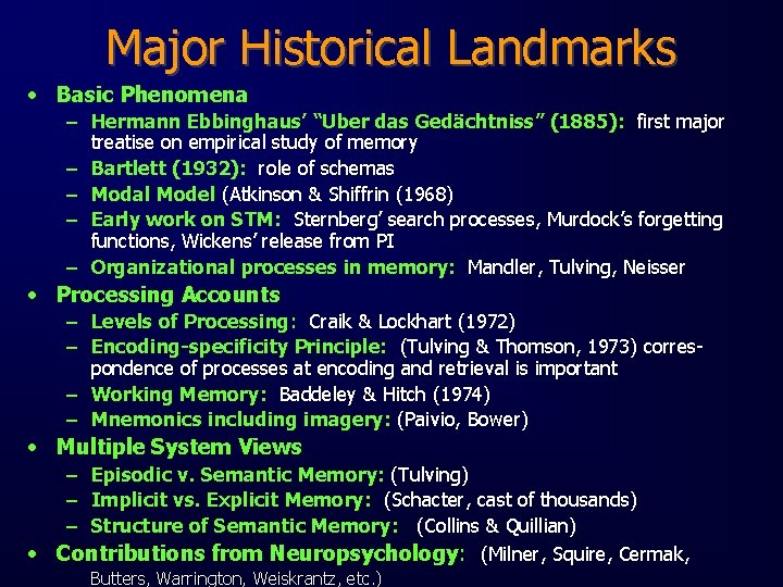 Major Historical Landmarks • Basic Phenomena – Hermann Ebbinghaus’ “Uber das Gedächtniss” (1885): first