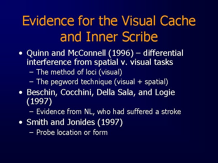 Evidence for the Visual Cache and Inner Scribe • Quinn and Mc. Connell (1996)