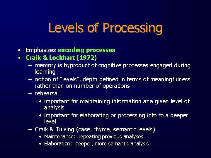 Levels of Processing • Emphasizes encoding processes • Craik & Lockhart (1972) – memory