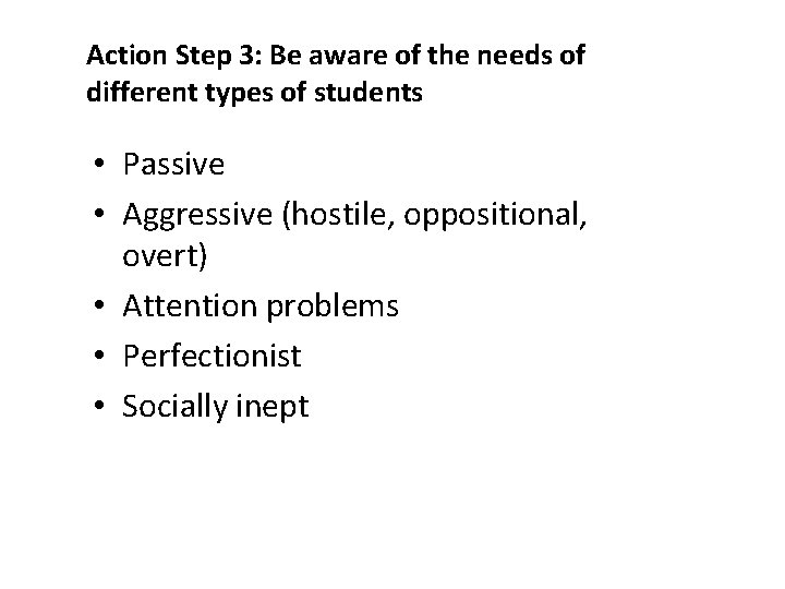 Action Step 3: Be aware of the needs of different types of students •