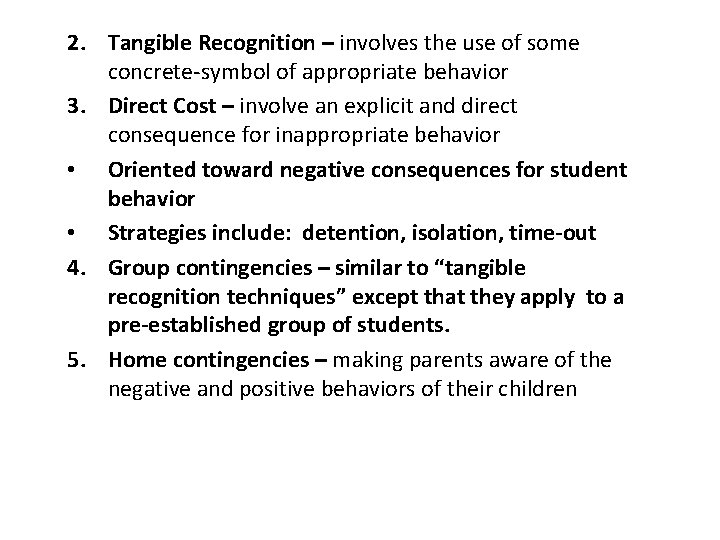 2. Tangible Recognition – involves the use of some concrete-symbol of appropriate behavior 3.