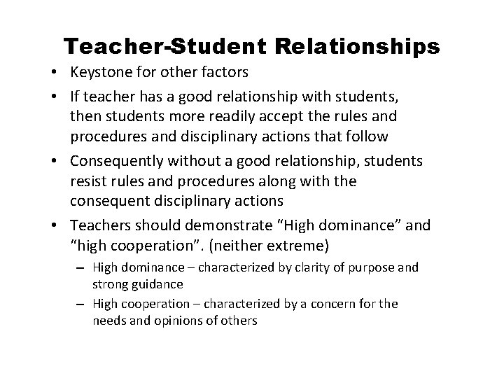 Teacher-Student Relationships • Keystone for other factors • If teacher has a good relationship