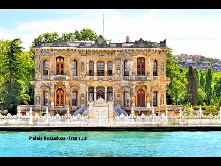 Palais Kucusksu - Istanbul 