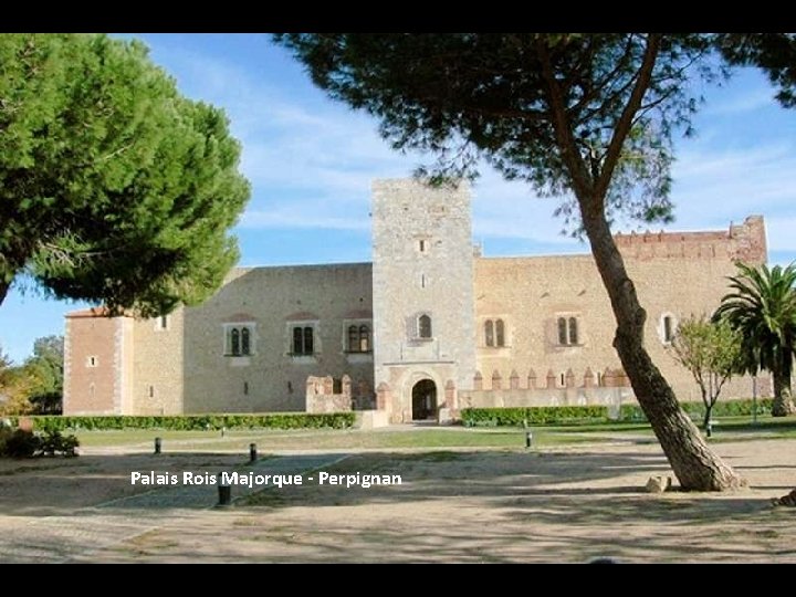 Palais Rois Majorque - Perpignan 