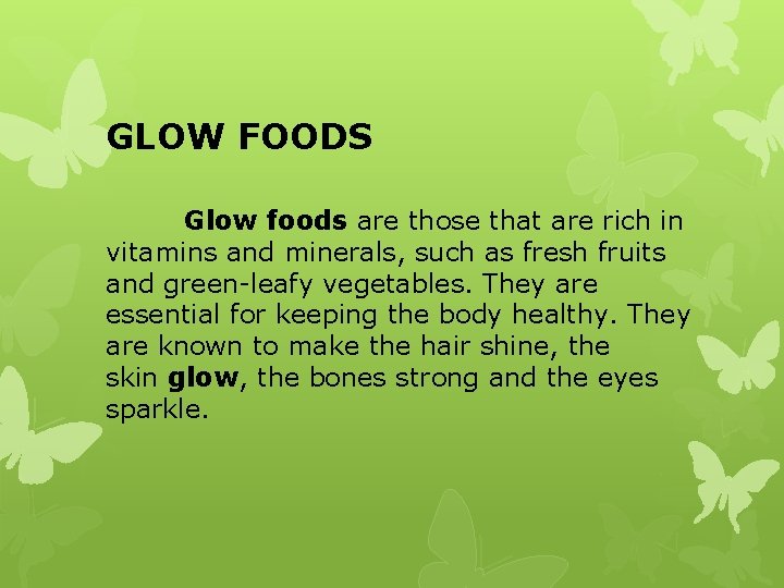 GLOW FOODS Glow foods are those that are rich in vitamins and minerals, such GLOW FOODS Glow foods are those that are rich in vitamins and minerals, such