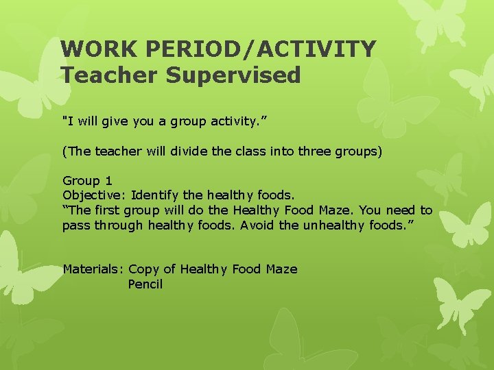 WORK PERIOD/ACTIVITY Teacher Supervised "I will give you a group activity. ” (The teacher WORK PERIOD/ACTIVITY Teacher Supervised "I will give you a group activity. ” (The teacher