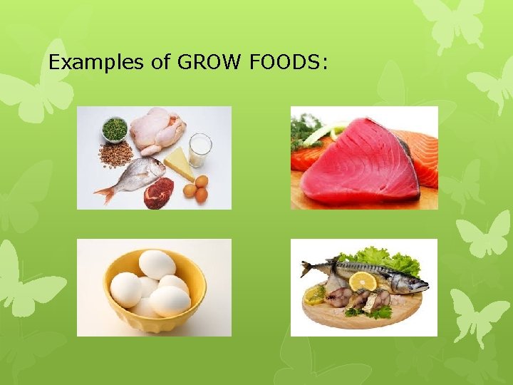 Examples of GROW FOODS: Examples of GROW FOODS: