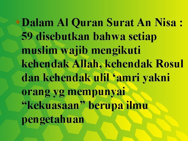 w. Dalam Al Quran Surat An Nisa : 59 disebutkan bahwa setiap muslim wajib