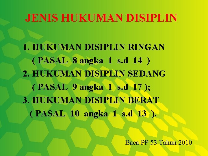 JENIS HUKUMAN DISIPLIN 1. HUKUMAN DISIPLIN RINGAN ( PASAL 8 angka 1 s. d