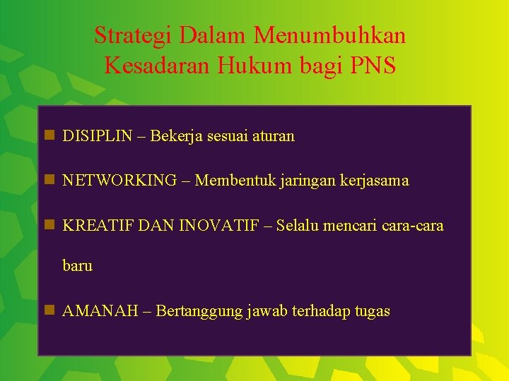 Strategi Dalam Menumbuhkan Kesadaran Hukum bagi PNS n DISIPLIN – Bekerja sesuai aturan n