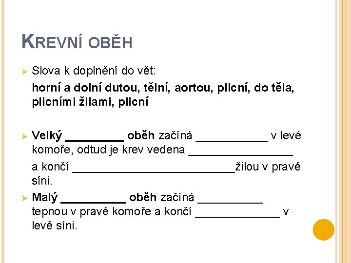 KREVNÍ OBĚH Ø Slova k doplnění do vět: horní a dolní dutou, tělní, aortou,