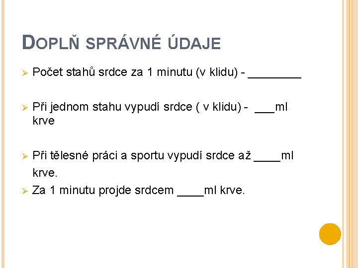 DOPLŇ SPRÁVNÉ ÚDAJE Ø Počet stahů srdce za 1 minutu (v klidu) - ____