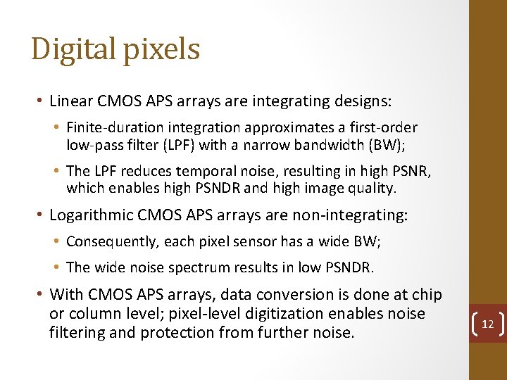 Digital pixels • Linear CMOS APS arrays are integrating designs: • Finite-duration integration approximates