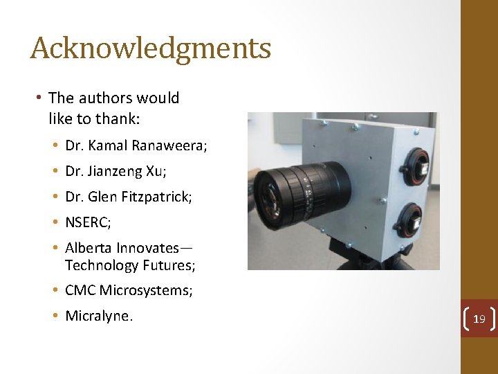 Acknowledgments • The authors would like to thank: • Dr. Kamal Ranaweera; • Dr.
