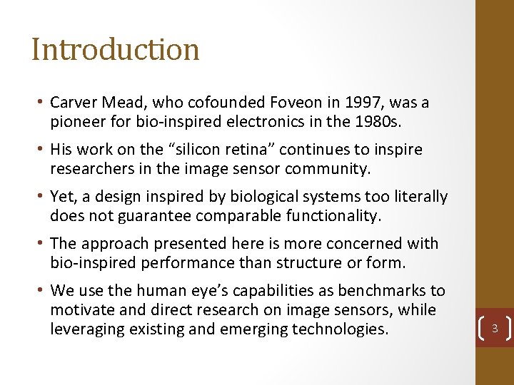 Introduction • Carver Mead, who cofounded Foveon in 1997, was a pioneer for bio-inspired