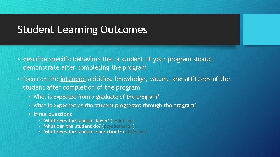 Student Learning Outcomes • describe specific behaviors that a student of your program should