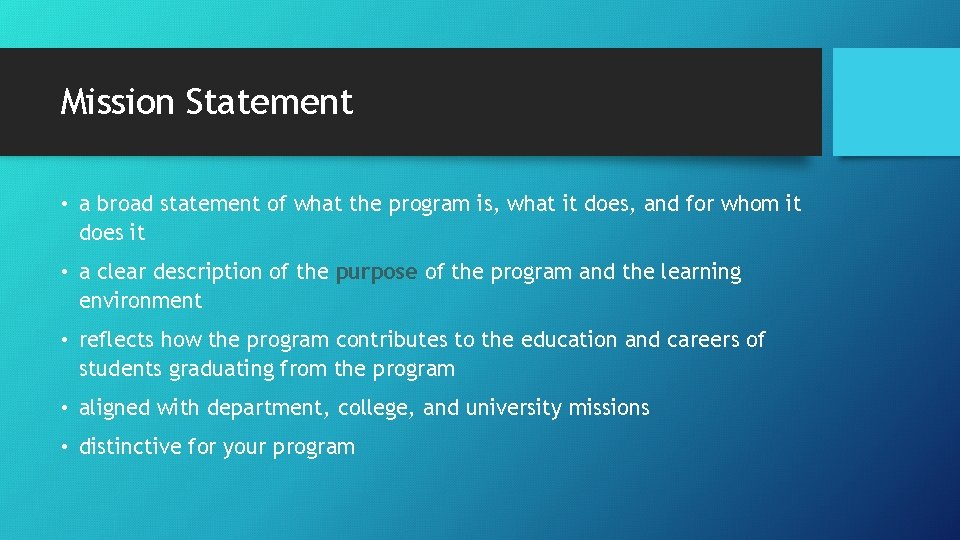 Mission Statement • a broad statement of what the program is, what it does,