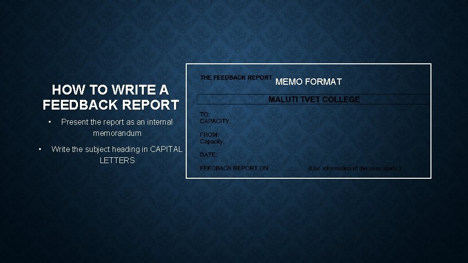 HOW TO WRITE A FEEDBACK REPORT • • Present the report as an internal