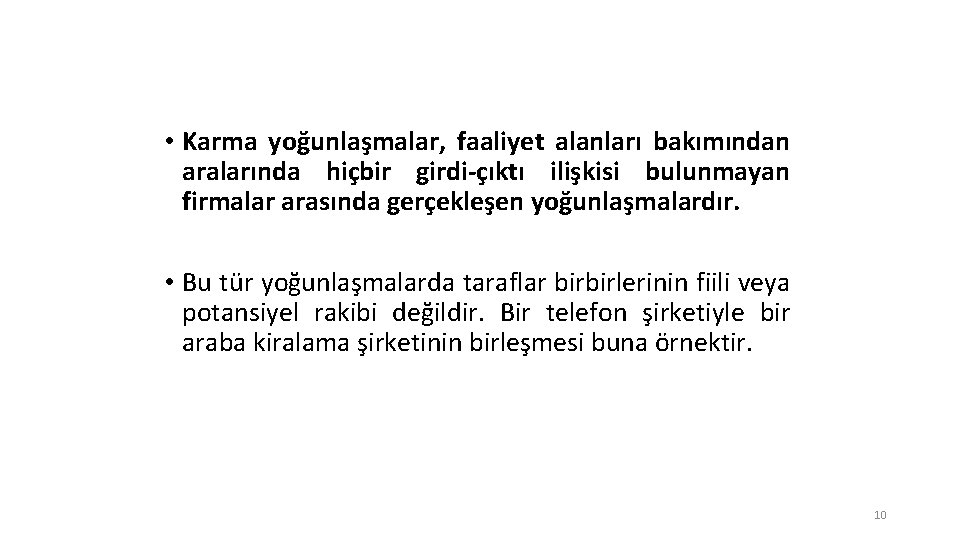  • Karma yoğunlaşmalar, faaliyet alanları bakımından aralarında hiçbir girdi-çıktı ilişkisi bulunmayan firmalar arasında