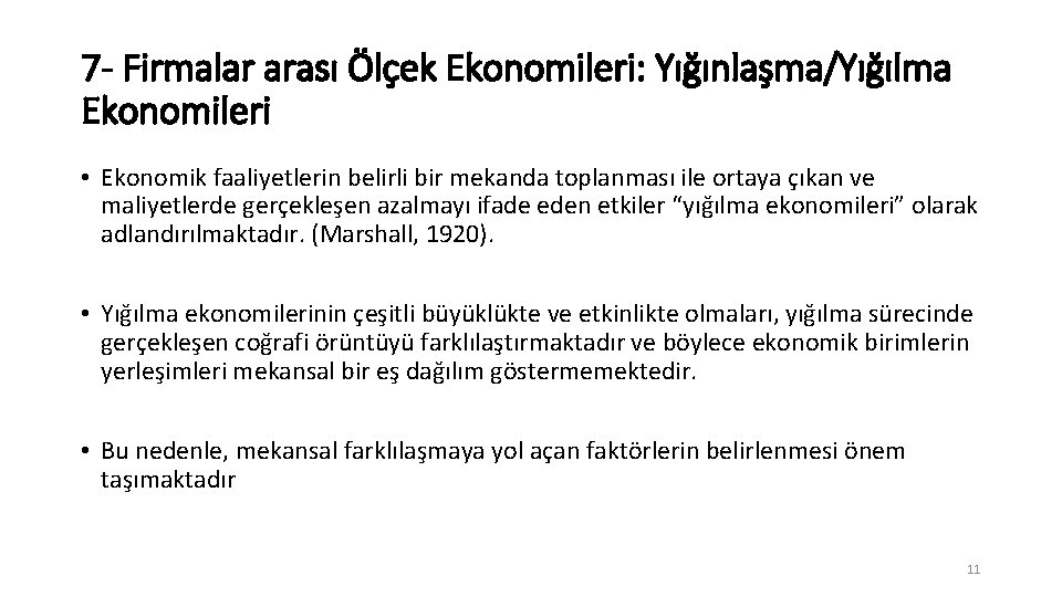 7 - Firmalar arası Ölçek Ekonomileri: Yığınlaşma/Yığılma Ekonomileri • Ekonomik faaliyetlerin belirli bir mekanda