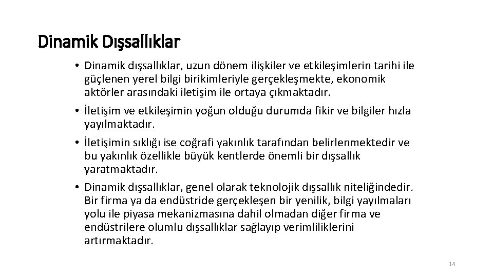 Dinamik Dışsallıklar • Dinamik dışsallıklar, uzun dönem ilişkiler ve etkileşimlerin tarihi ile güçlenen yerel