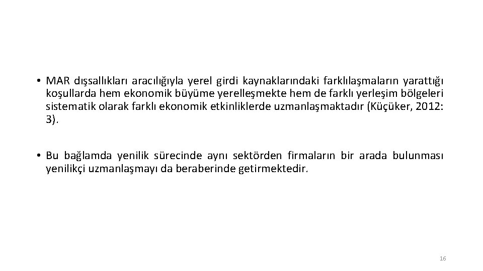  • MAR dışsallıkları aracılığıyla yerel girdi kaynaklarındaki farklılaşmaların yarattığı koşullarda hem ekonomik büyüme