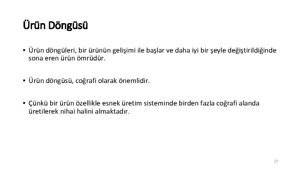 Ürün Döngüsü • Ürün döngüleri, bir ürünün gelişimi ile başlar ve daha iyi bir