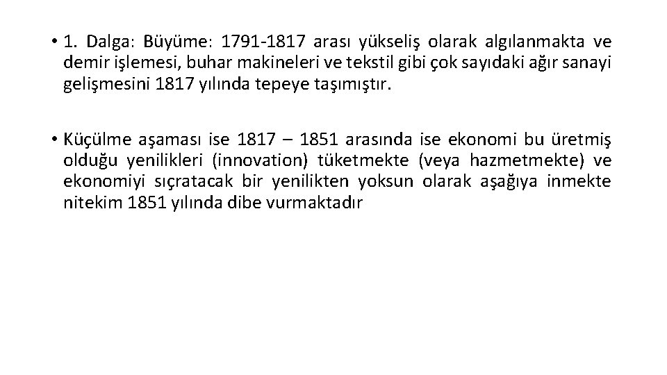  • 1. Dalga: Büyüme: 1791 -1817 arası yükseliş olarak algılanmakta ve demir işlemesi,