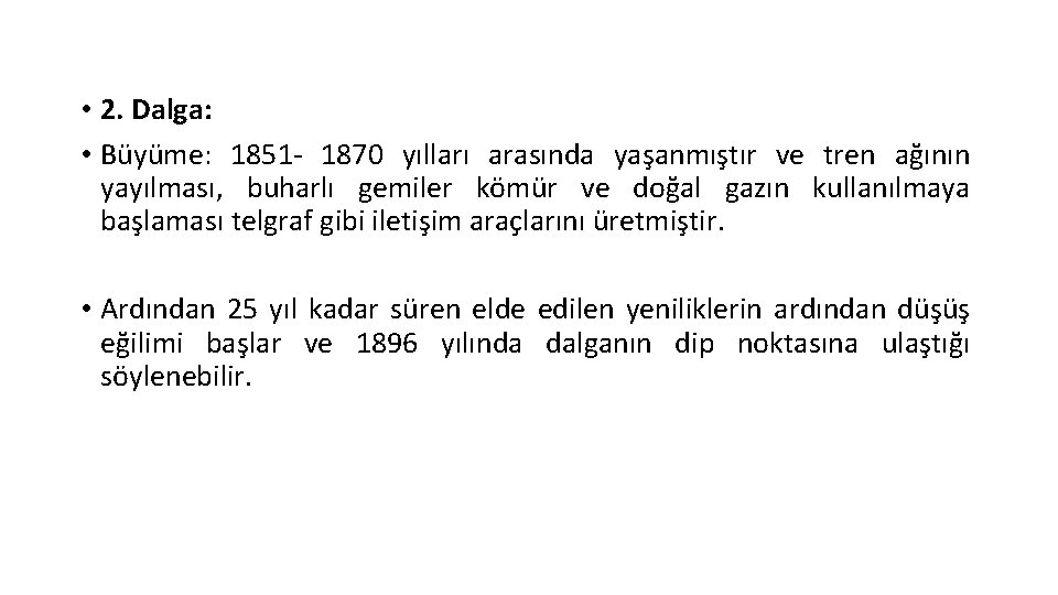  • 2. Dalga: • Büyüme: 1851 - 1870 yılları arasında yaşanmıştır ve tren